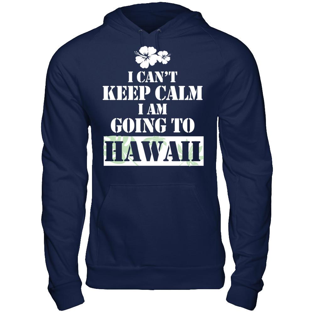 I Can't Keep Calm I Am Going To Hawaii T-shirt Gildan - Pullover Hoodie Navy