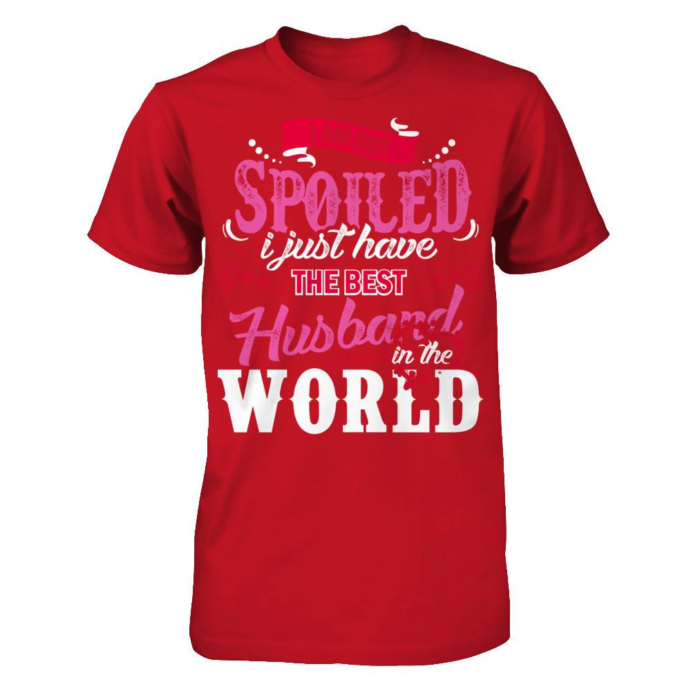 I Am Not Spoiled I Just Have The Best Husband In The World T-shirt Gildan - Short Sleeve Tee Red