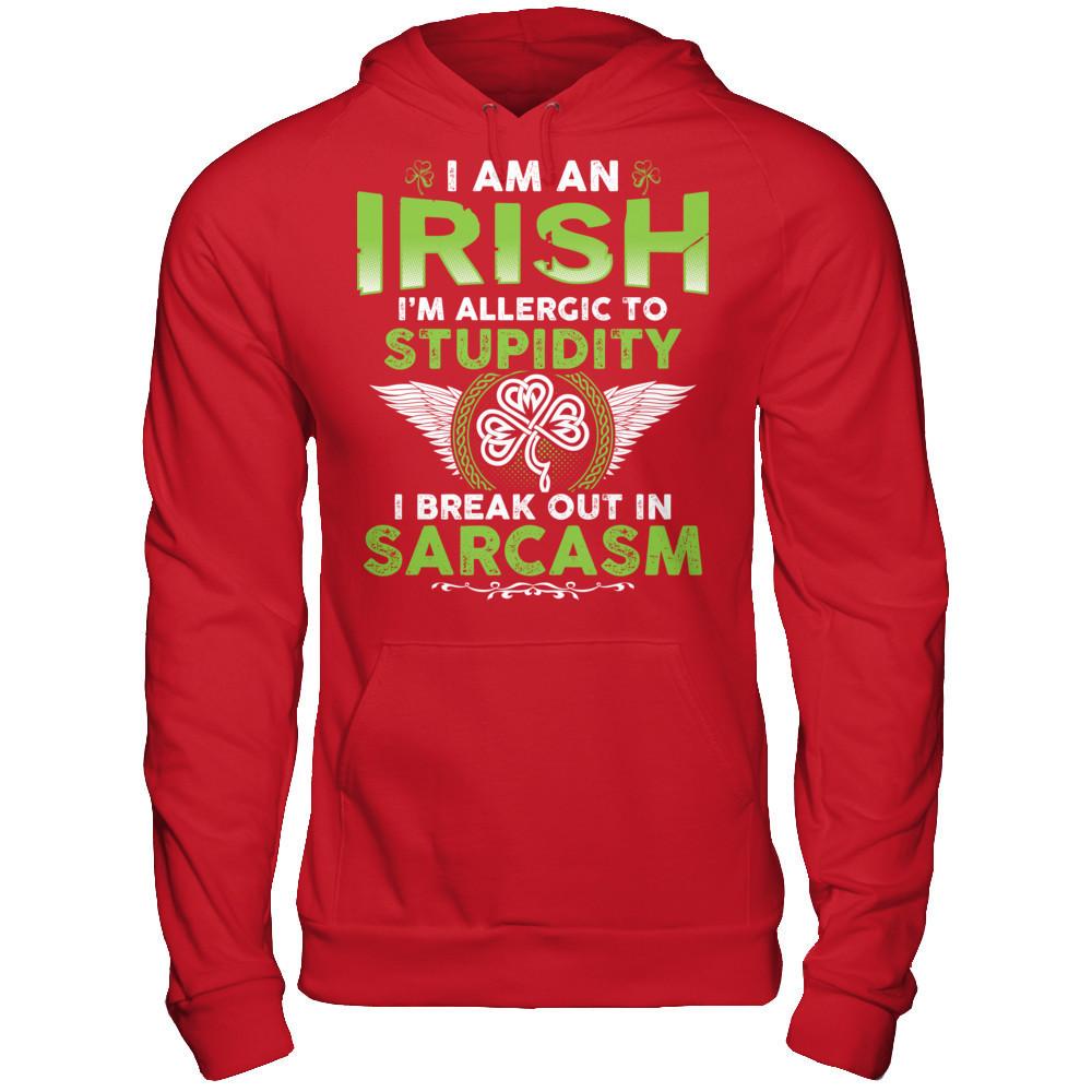 I'm An Irish - I'm Allergic To Stupidity. I Break Out In Sarcasm T-shirt Gildan - Pullover Hoodie Red