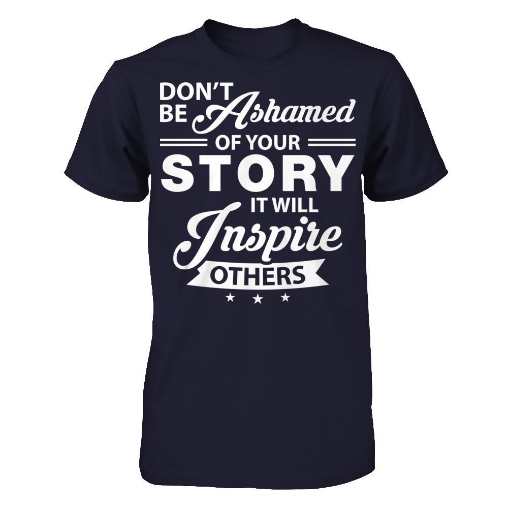 Don't Be Ashamed Of Your Story - It Will Inspire Others T-shirt Next Level - Unisex Fitted Tee Midnight Navy