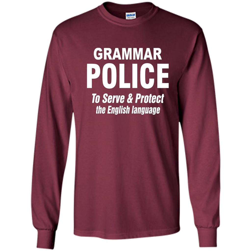 Grammar Police To Serve and Protect The English Language T-shirt