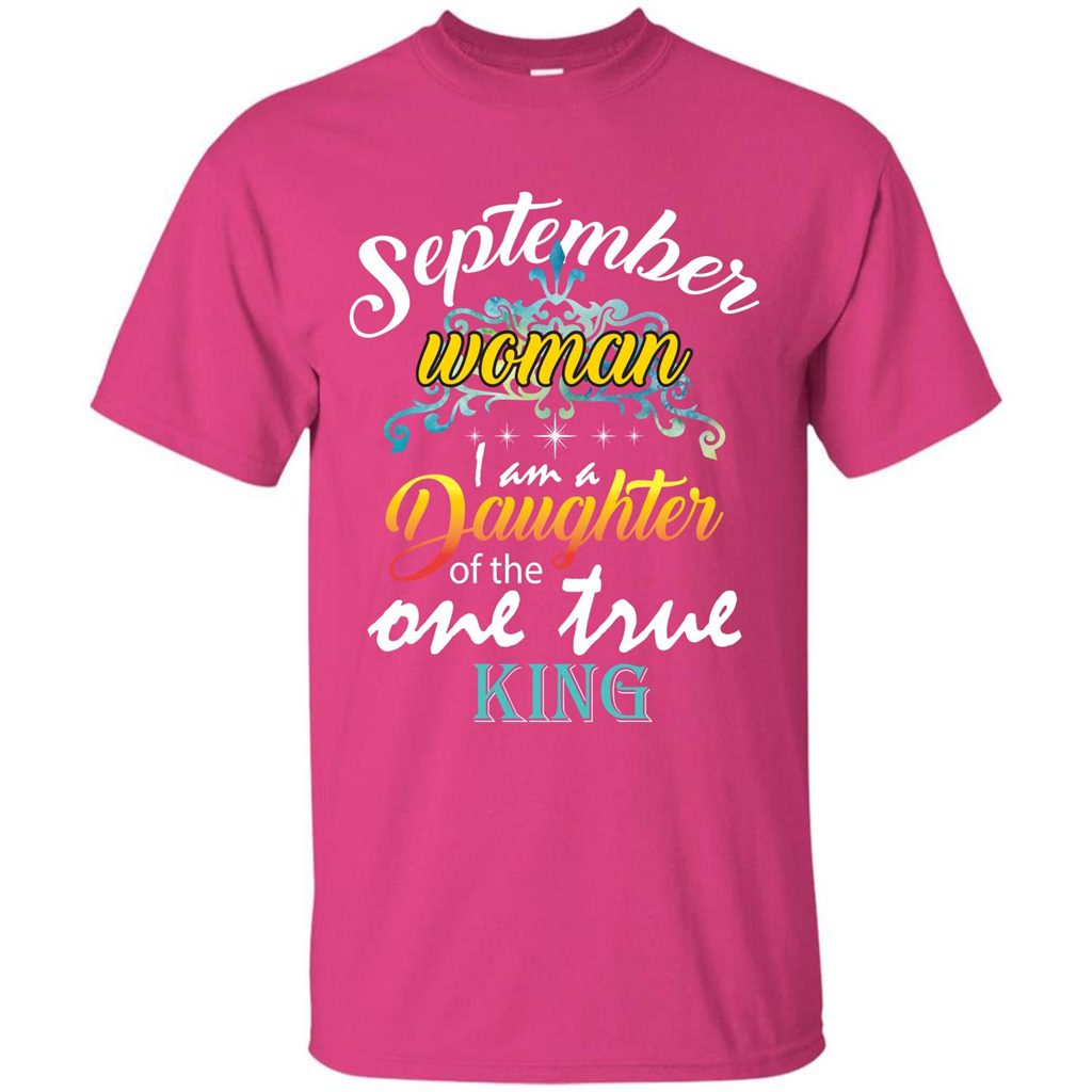 September Woman I Am A Daughter Of The One True King T-shirt Heliconia
