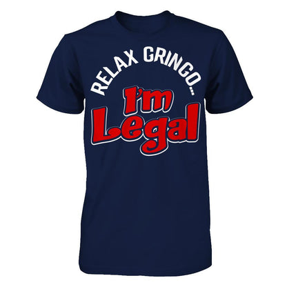 Relax Gringo... I'm Legal T-shirt Gildan - Short Sleeve Tee Navy