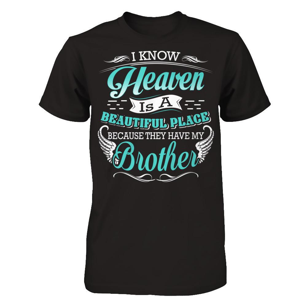 I Know Heaven Is A Beautiful Place Because They Have My Brother T-shirt Gildan - Short Sleeve Tee Black