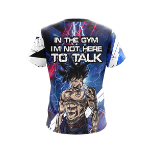 Dragon Ball In The Gym I'm Not Here To Talk Unisex 3D T-shirt