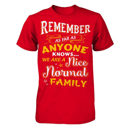 Remember as far as anyone knows we are a nice normal Family T-shirt Next Level - Unisex Fitted Tee Red