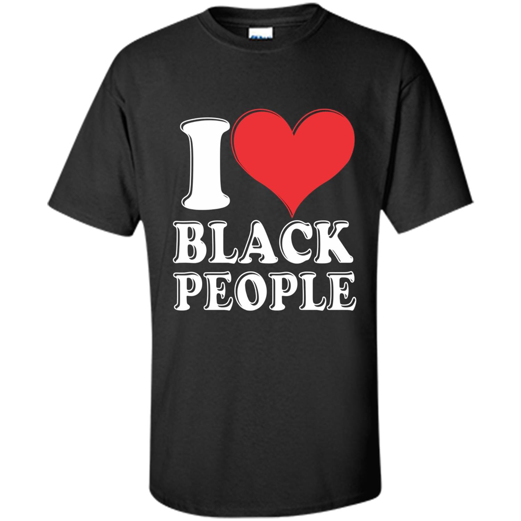 I love black People T-shirt Black is Beautiful Black Pride Black