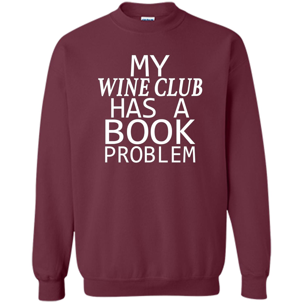 My Wine Club Has A Book Problem T-shirt Maroon