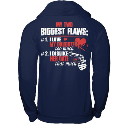 My Two Biggest Flaws - 1. I Love My Daughter Too Much - 2. I Dislike Her Date That Much Gildan - Pullover Hoodie Navy