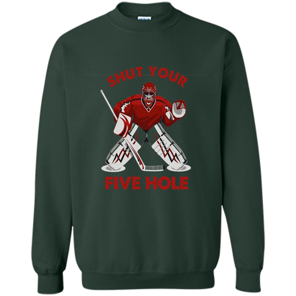 Funny Ice Hockey T-shirt Shut Your Five Hole T-shirt Forest Green