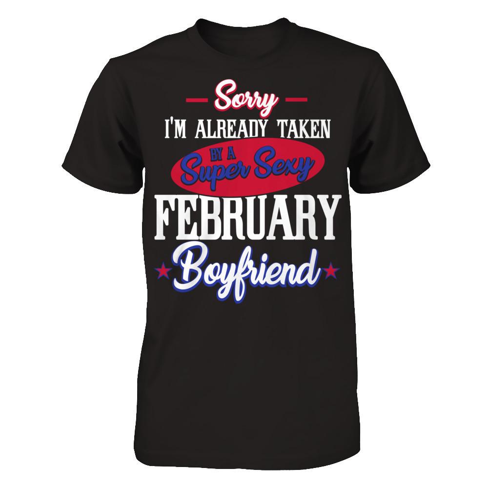 Sorry I'm Already Taken By A Super Sexy February Boyfriend Gildan - Short Sleeve Tee Black