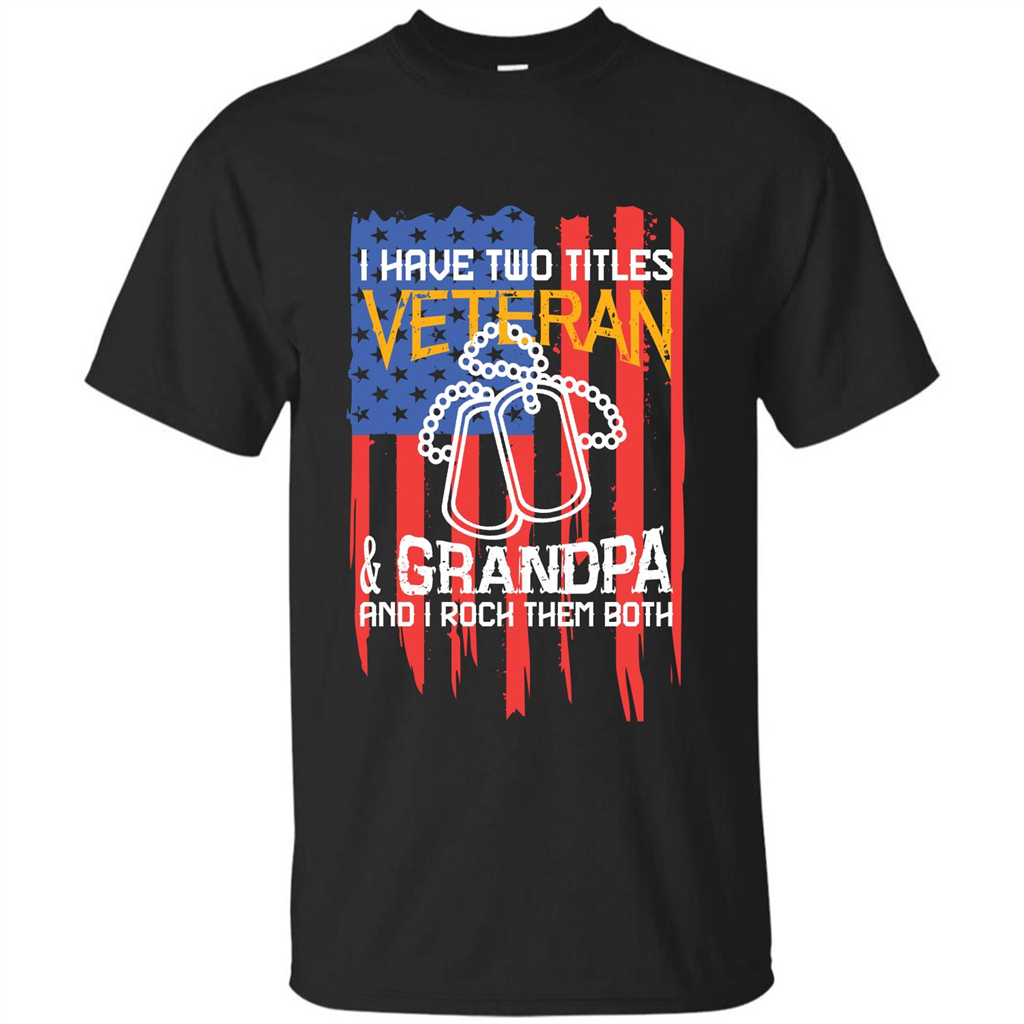 Military T-shirt I Have Two Titles Veteran and Grandpa T-shirt Black