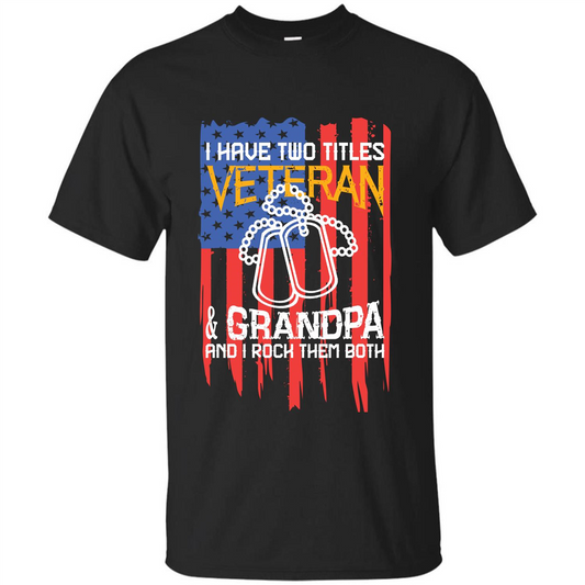 Military T-shirt I Have Two Titles Veteran and Grandpa T-shirt Black