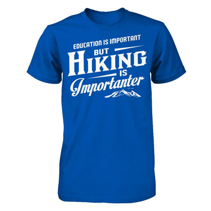 Education Is Important But Hiking Is Importanter T-shirt Next Level - Unisex Fitted Tee Royal