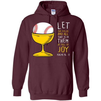 Softball Lover. Let The Fields And All That Is In Them Be Full Of Joy Maroon