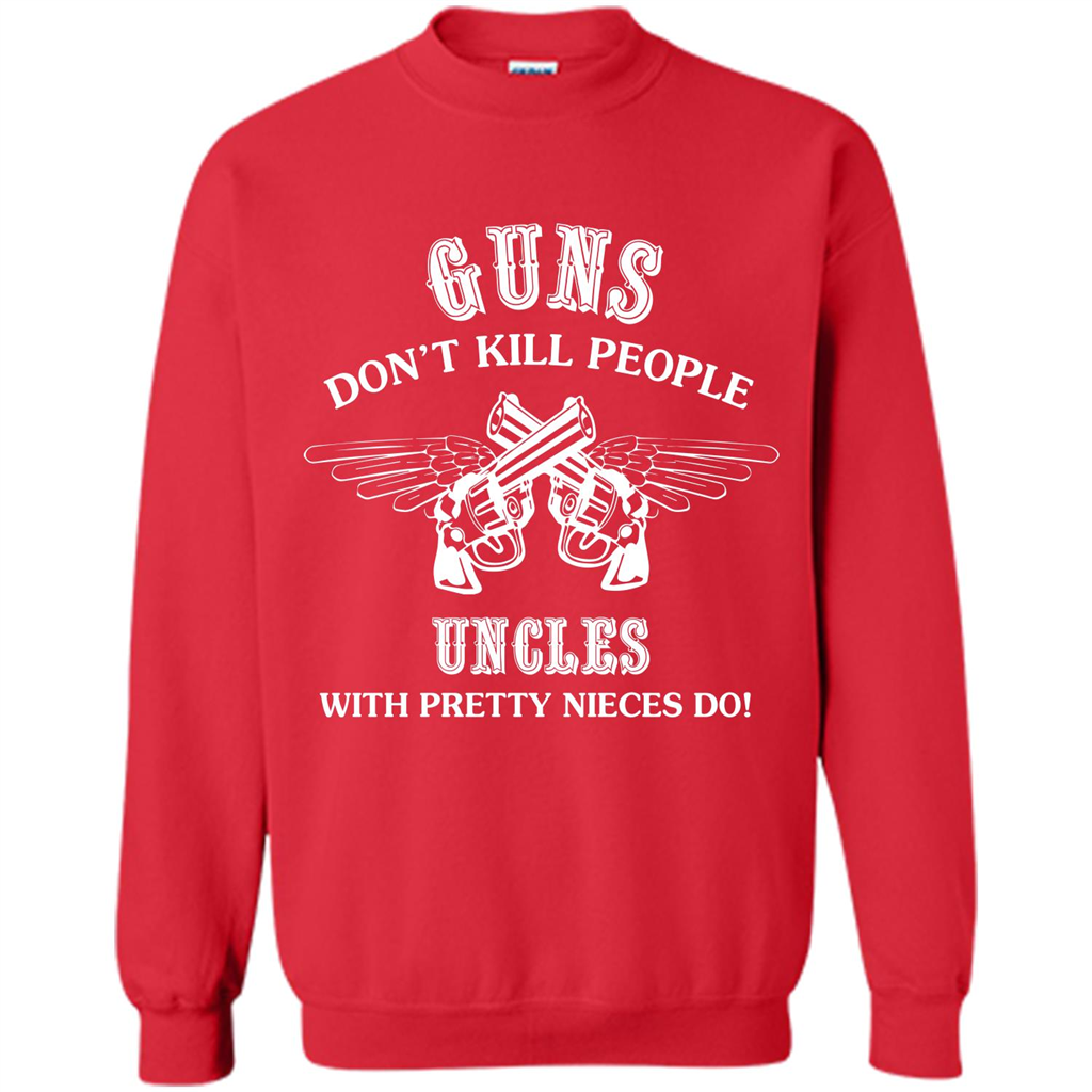Guns Don’t Kill People Uncles With Pretty Nieces Do Red