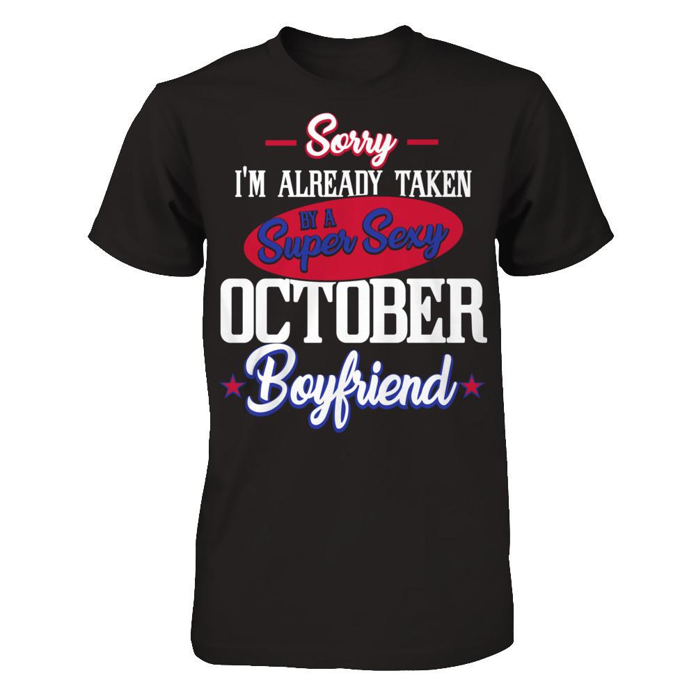 Sorry I'm Already Taken By A Super Sexy October Boyfriend T-shirt Gildan - Short Sleeve Tee Black