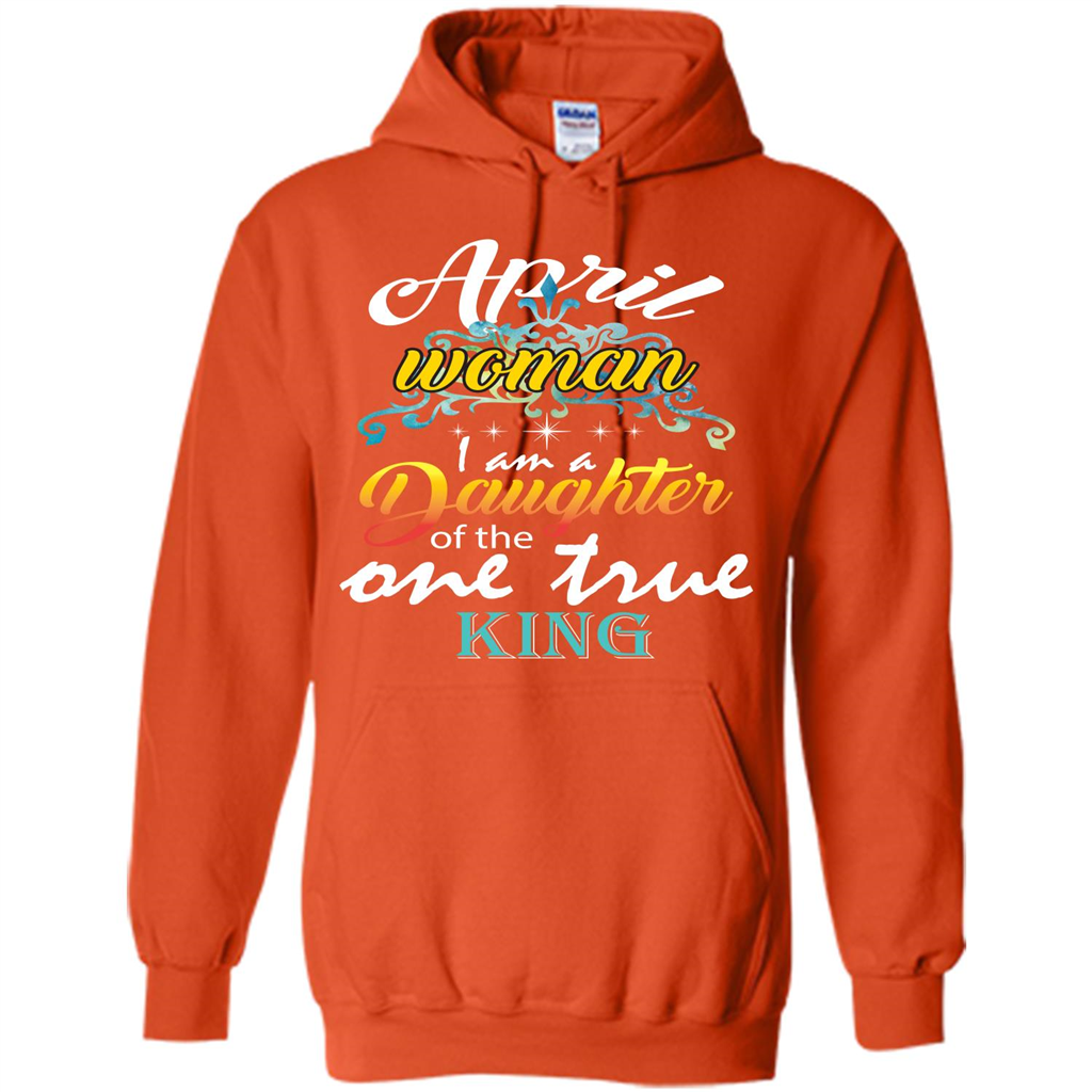 April Woman I Am A Daughter Of The One True King T-shirt Orange