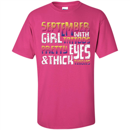 September Girl T-shirt With Tattoos Pretty Eyes and Thick Thighs Heliconia