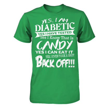 Yes I Am Diabetic. Yes I Have Tested. Yes I Know That Is Candy. Yes I Can Eat It. Yes I Even Took A Shot. Back Off Next Level - Unisex Fitted Tee Kelly Green