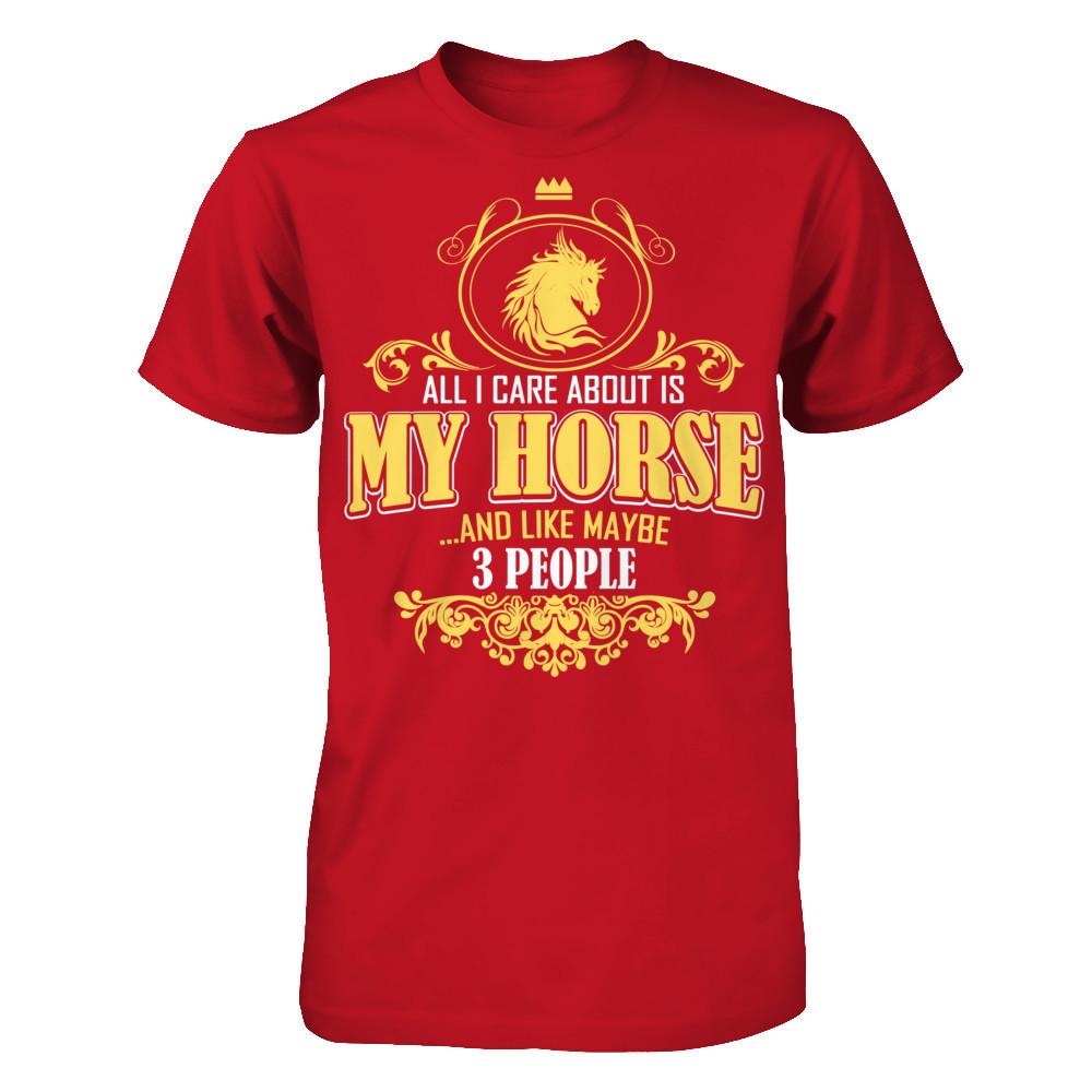All I Care About Is My Horse And Like Maybe 3 People T-shirt Gildan - Short Sleeve Tee Red