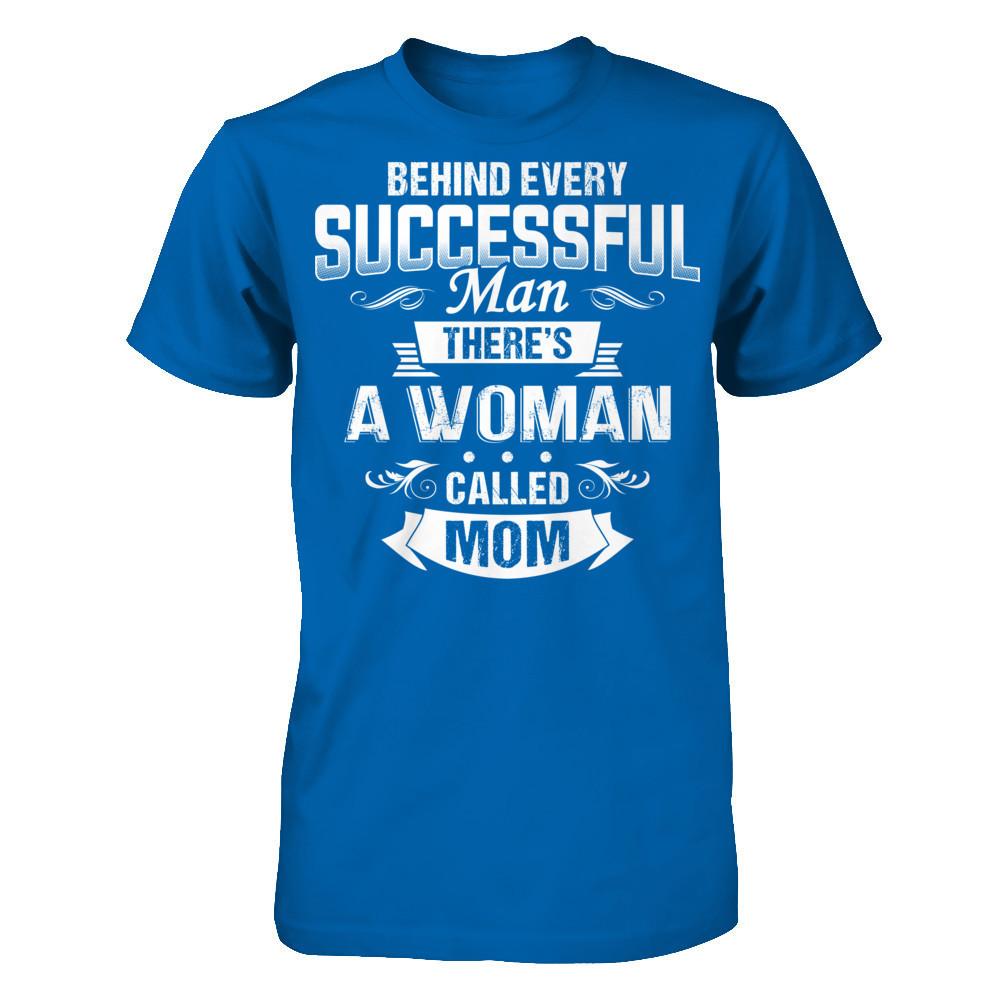 Behind Every Successful Man - There's A Woman Called Mom T-shirt Gildan - Short Sleeve Tee Royal