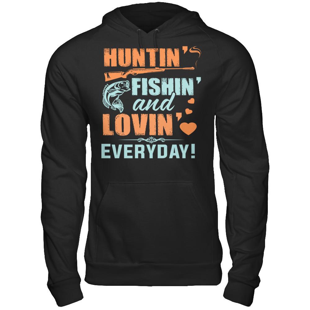 Hunting, Fishing and Loving everyday! T-shirt Gildan - Pullover Hoodie Black