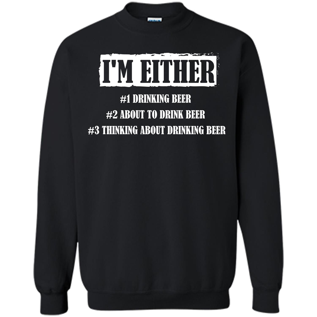 Beer T-shirt I'm Either Drinking Beer About To Drink Beer T-shirt Black