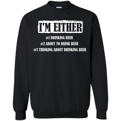 Beer T-shirt I'm Either Drinking Beer About To Drink Beer T-shirt Black
