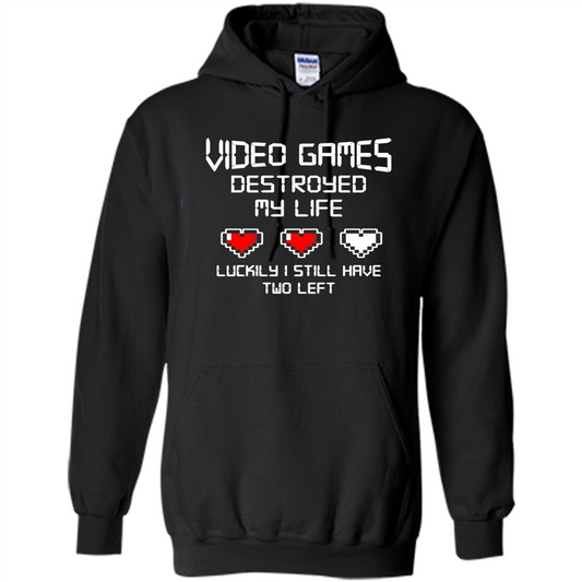 Video Games Destroyed My Life T-shirt Luckily I Still Have Two Left Black
