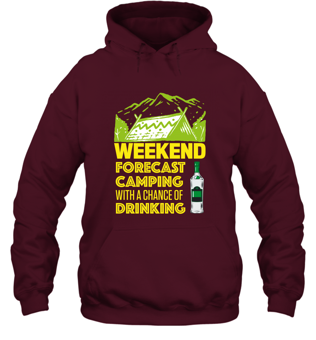 Weekend Forecast Camping With A Chance Of Drinking Shirt Hoodie Maroon