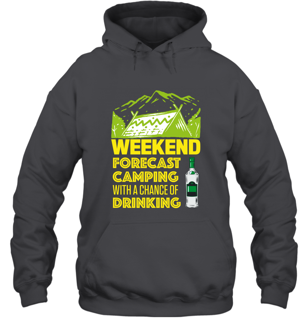 Weekend Forecast Camping With A Chance Of Drinking Shirt Hoodie Dark Heather