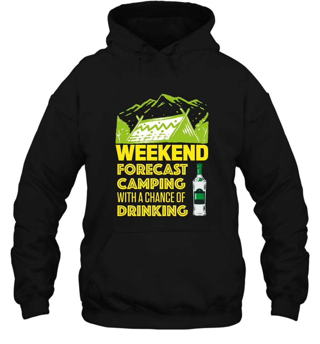 Weekend Forecast Camping With A Chance Of Drinking Shirt Hoodie Black