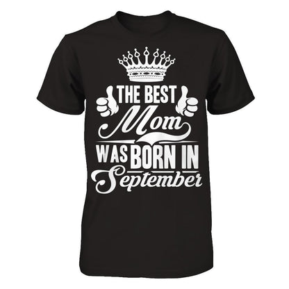 The Best Mom Was Born In September Gildan - Short Sleeve Tee Black
