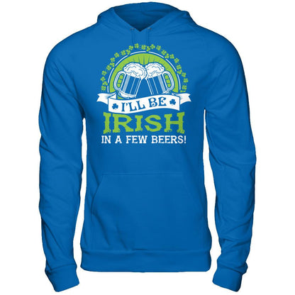I'll Be Irish In A Few Beers T-shirt Gildan - Pullover Hoodie Royal