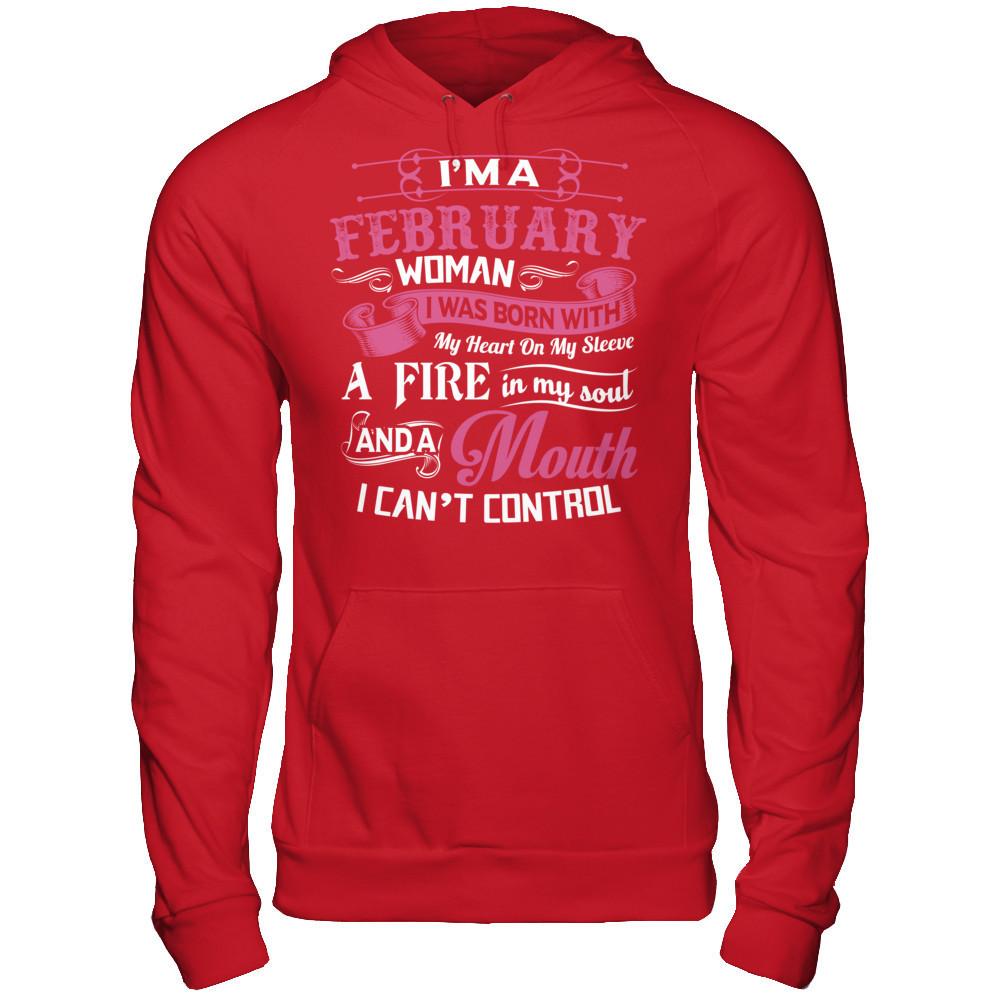 Iäó»m A February Woman I Was Born With My Heart On My Sleeve A Fire In My Soul And A Mouth I Canäó»t Control Gildan - Pullover Hoodie Red