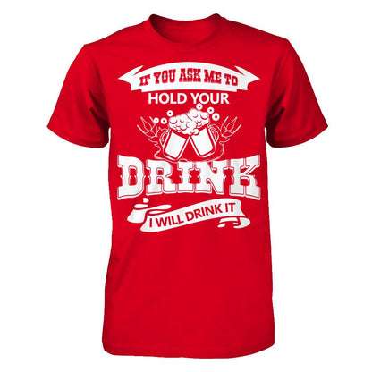 If You Ask Me To Hold Your Drink I Will Drink It Next Level - Unisex Fitted Tee Red