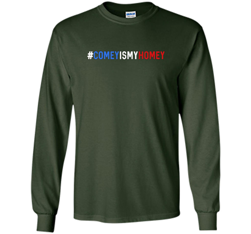 Comey Is My Homey T-Shirt cool shirt Forest Green