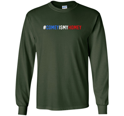 Comey Is My Homey T-Shirt cool shirt Forest Green