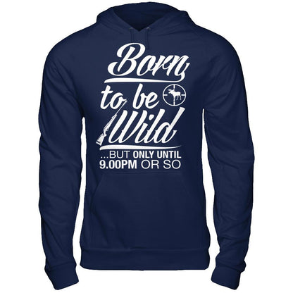 Born To Be Wild But Only Untill 9.00 Or So T-shirt Gildan - Pullover Hoodie Navy