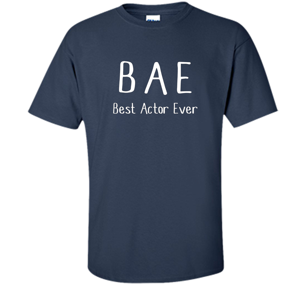 BAE Best Actor Ever Tshirt funny acting drama theater shirt shirt Navy