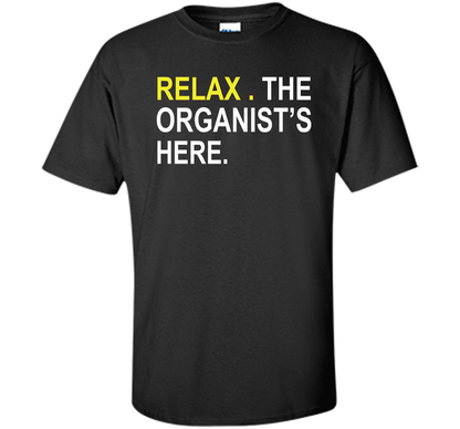 Relax The Organist's Here T-shirt Black