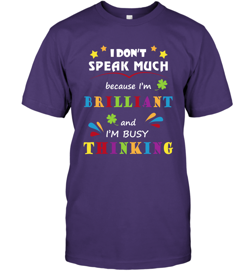 I Dont Speak Much Because I'm Brilliant And Im Busy Thinking Shirt T-Shirt T-Shirt Purple