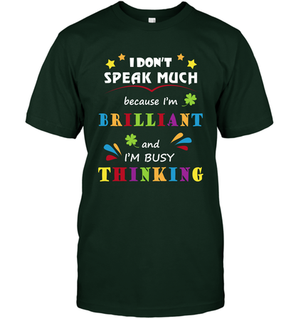 I Dont Speak Much Because I'm Brilliant And Im Busy Thinking Shirt T-Shirt T-Shirt Forest Green