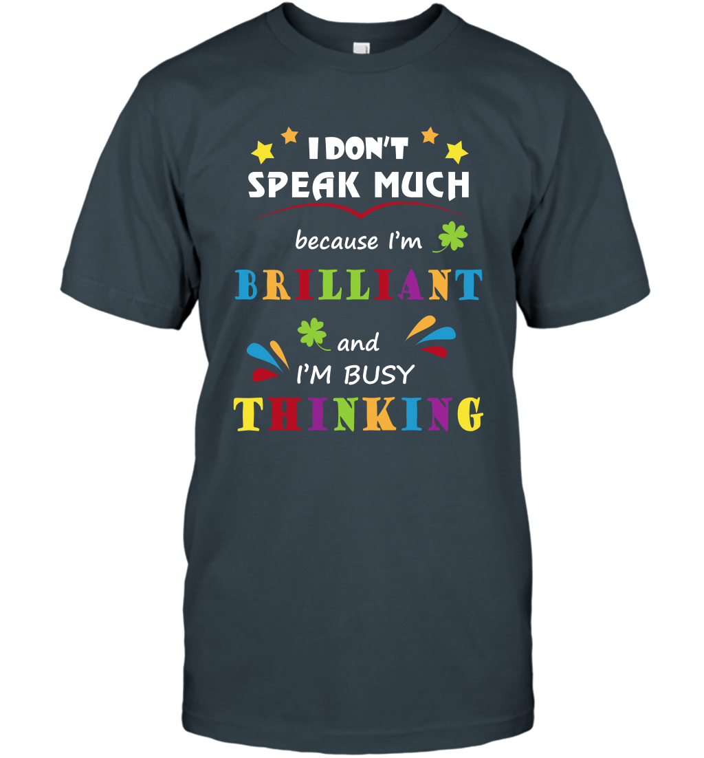I Dont Speak Much Because I'm Brilliant And Im Busy Thinking Shirt T-Shirt T-Shirt Charcoal