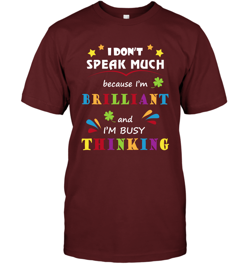 I Dont Speak Much Because I'm Brilliant And Im Busy Thinking Shirt T-Shirt T-Shirt Cardinal