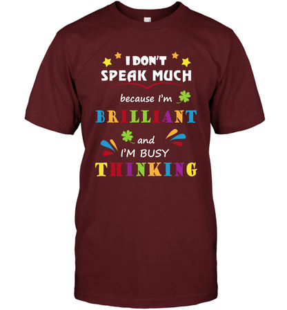 I Dont Speak Much Because I'm Brilliant And Im Busy Thinking Shirt T-Shirt T-Shirt Cardinal