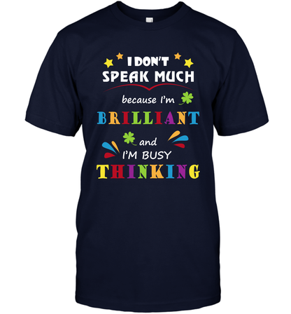 I Dont Speak Much Because I'm Brilliant And Im Busy Thinking Shirt T-Shirt T-Shirt Navy