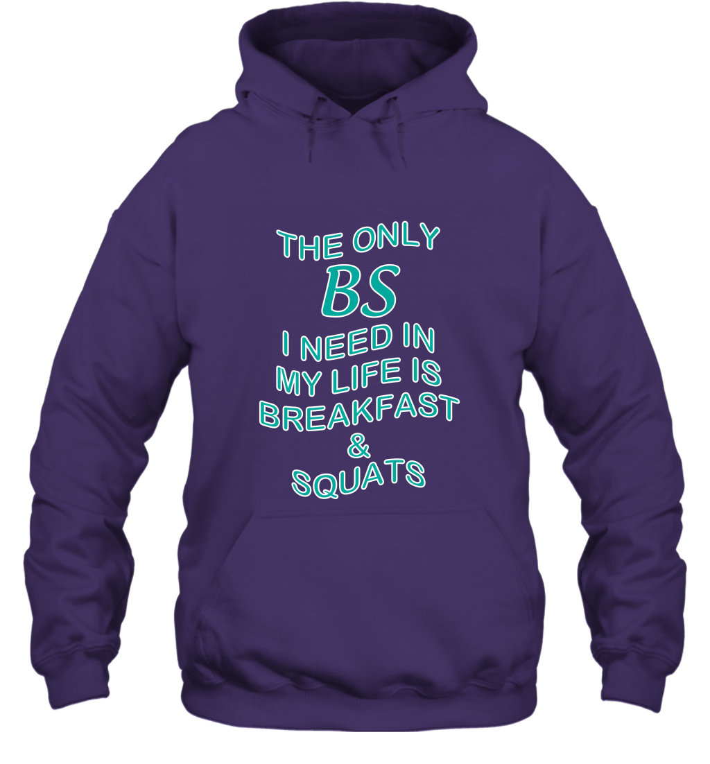 The Only BS I Need In My Life Is Breakfast And Squats Shirt Hoodie Hoodie Purple