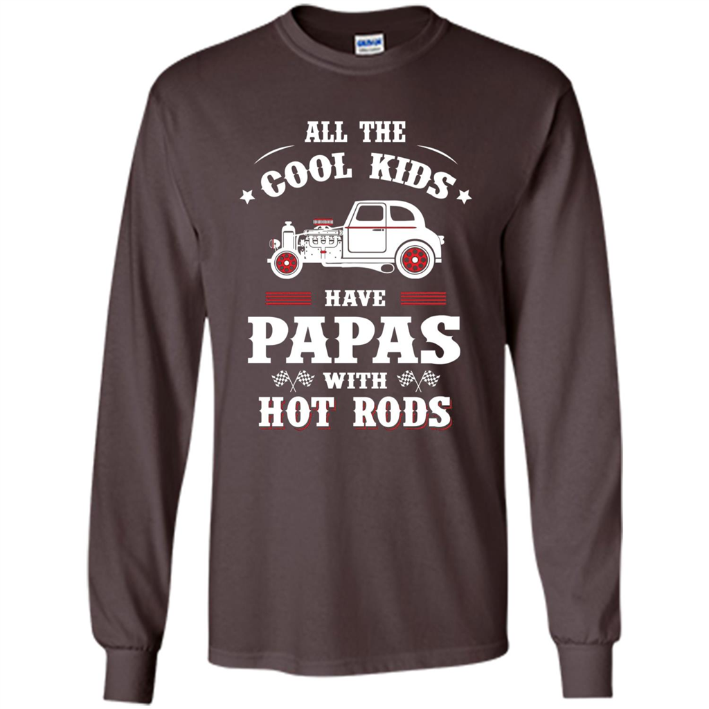 Fathers Day T-shirt Cool Kids Have Papas With Hot Rods Dark Chocolate